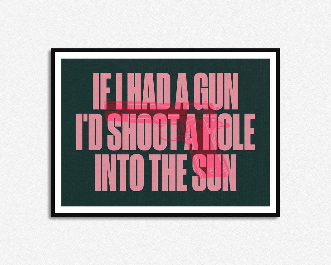 If I Had A Gun Print