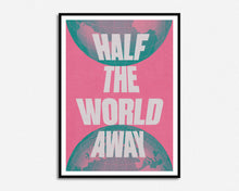 Load image into Gallery viewer, Half The World Away Print
