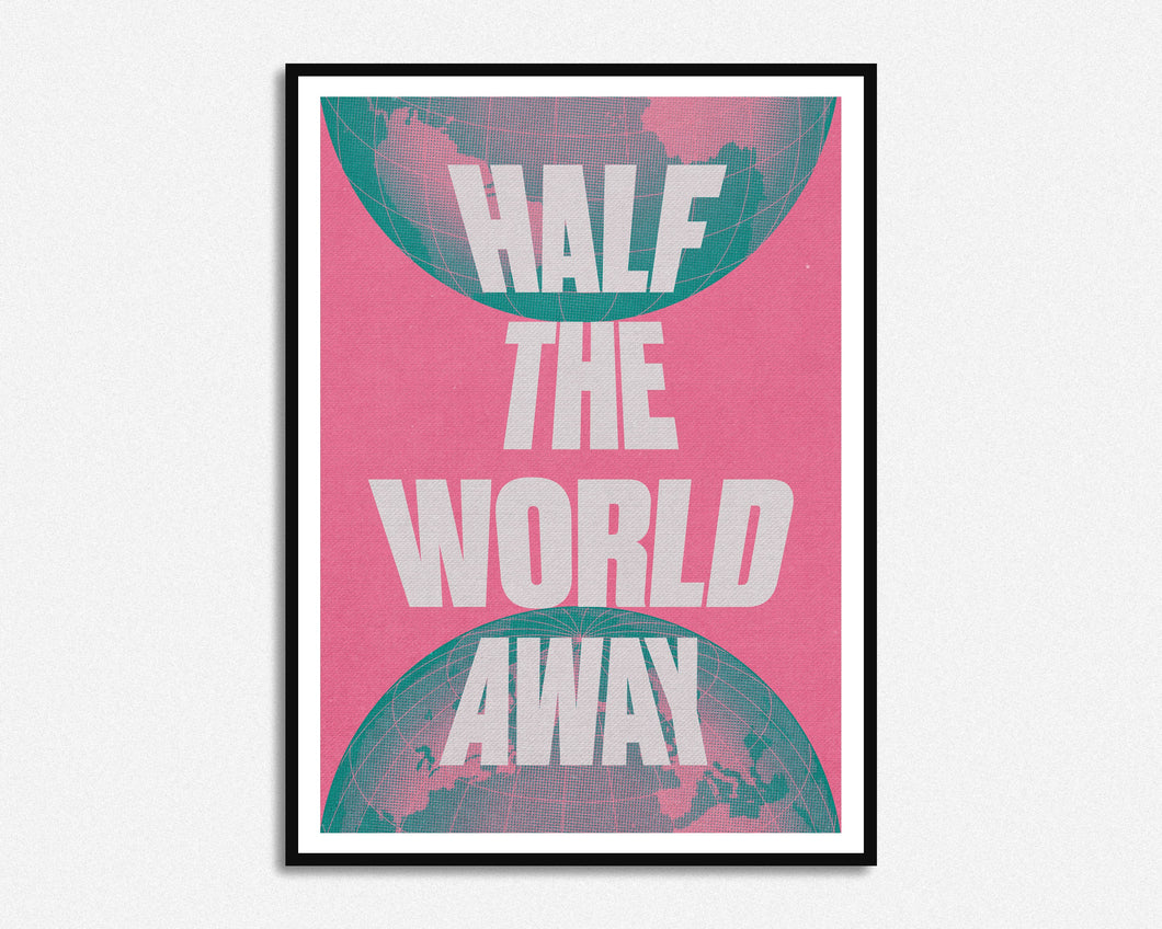 Half The World Away Print