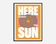 Load image into Gallery viewer, Here Comes The Sun Print
