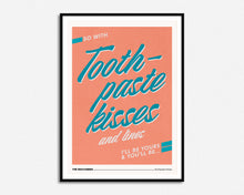 Load image into Gallery viewer, Toothpaste Kisses Print
