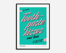 Load image into Gallery viewer, Toothpaste Kisses Print
