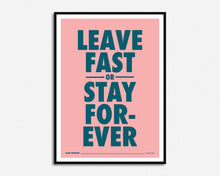 Load image into Gallery viewer, Leave Fast or Stay Forever Lyrics Print
