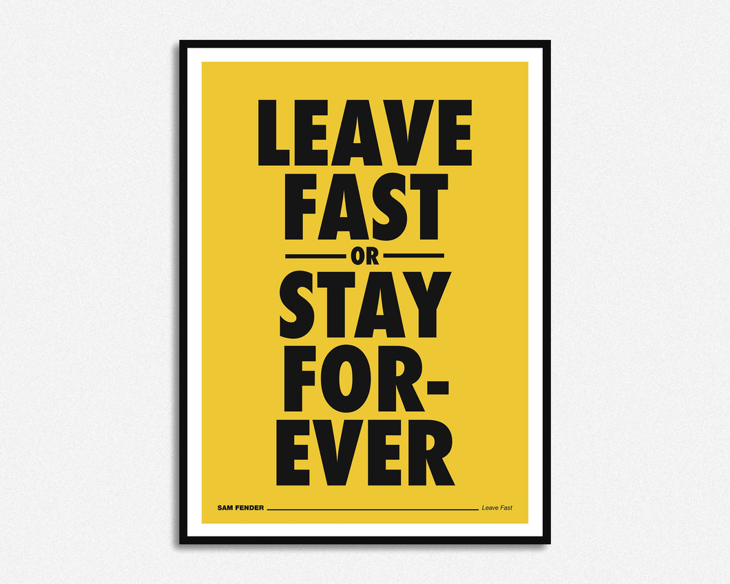Leave Fast or Stay Forever Lyrics Print