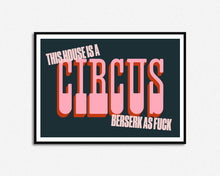 Load image into Gallery viewer, This House is a Circus Berserk as F*ck Music Print
