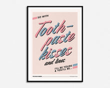 Load image into Gallery viewer, Toothpaste Kisses Print
