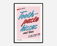 Load image into Gallery viewer, Toothpaste Kisses Print
