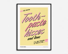 Load image into Gallery viewer, Toothpaste Kisses Print
