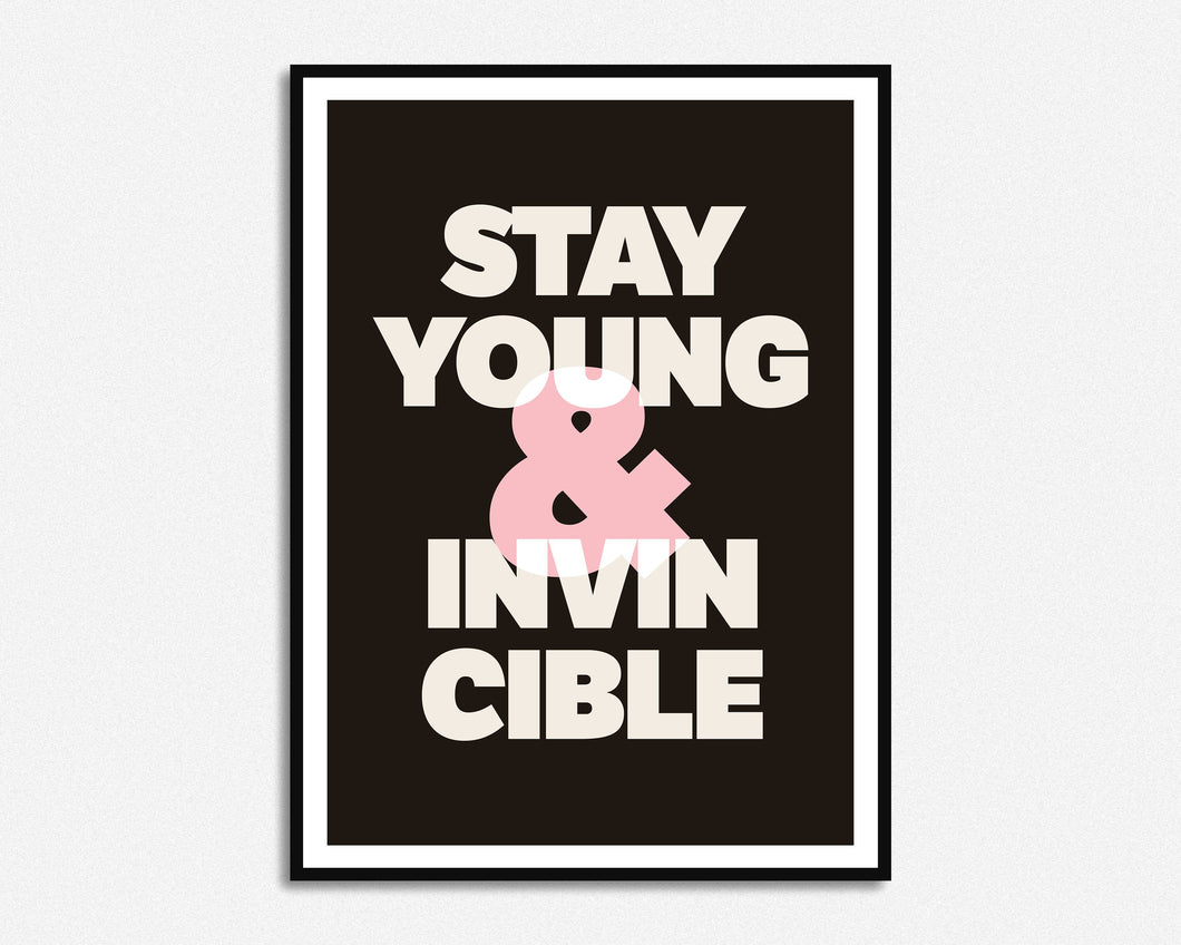 Stay Young And Invincible Print