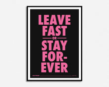 Load image into Gallery viewer, Leave Fast or Stay Forever Lyrics Print
