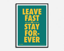 Load image into Gallery viewer, Leave Fast or Stay Forever Lyrics Print
