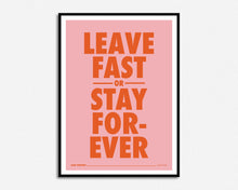 Load image into Gallery viewer, Leave Fast or Stay Forever Lyrics Print
