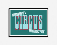 Load image into Gallery viewer, This House is a Circus Berserk as F*ck Music Print
