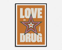 Load image into Gallery viewer, Love Is The Drug Print
