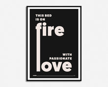Load image into Gallery viewer, This Bed Is On Fire Print
