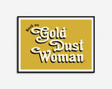 Load image into Gallery viewer, Rock On Gold Dust Woman Print
