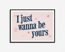 Load image into Gallery viewer, I Just Wanna Be Yours Music Print
