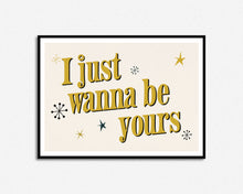 Load image into Gallery viewer, I Just Wanna Be Yours Music Print
