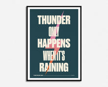 Load image into Gallery viewer, Thunder Only Happens When It&#39;s Raining Print
