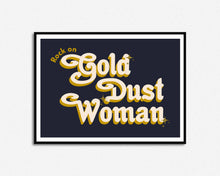 Load image into Gallery viewer, Rock On Gold Dust Woman Print

