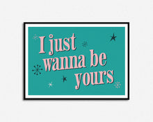 Load image into Gallery viewer, I Just Wanna Be Yours Music Print
