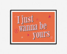 Load image into Gallery viewer, I Just Wanna Be Yours Music Print
