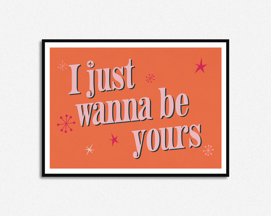 I Just Wanna Be Yours Music Print