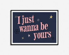 Load image into Gallery viewer, I Just Wanna Be Yours Music Print
