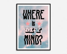 Load image into Gallery viewer, Where Is My Mind Print

