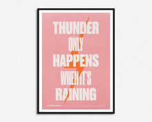 Load image into Gallery viewer, Thunder Only Happens When It&#39;s Raining Print
