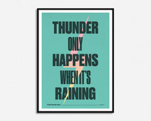 Load image into Gallery viewer, Thunder Only Happens When It&#39;s Raining Print
