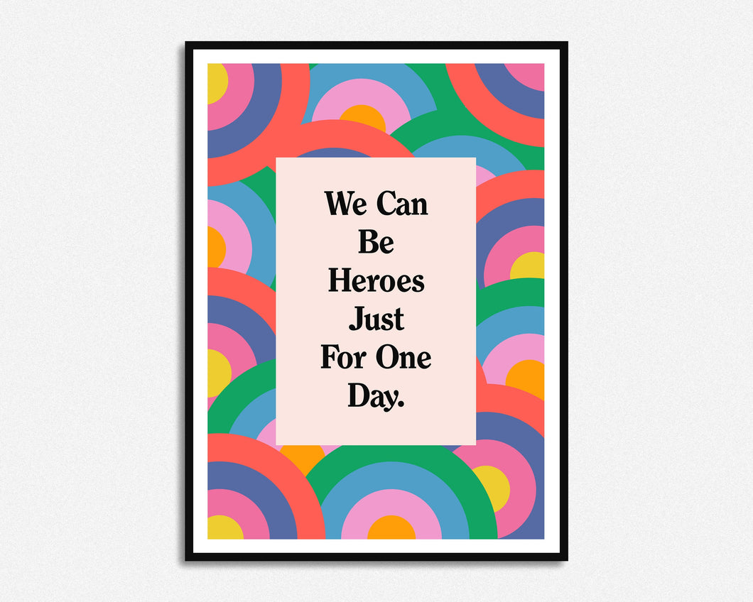 We Can Be Heroes Print