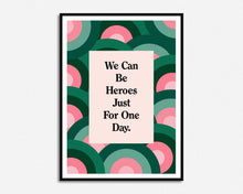 Load image into Gallery viewer, We Can Be Heroes Print
