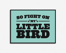 Load image into Gallery viewer, Fight On My Little Bird Print

