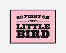 Load image into Gallery viewer, Fight On My Little Bird Print
