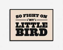 Load image into Gallery viewer, Fight On My Little Bird Print
