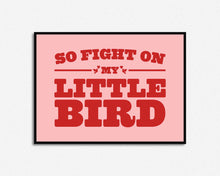Load image into Gallery viewer, Fight On My Little Bird Print
