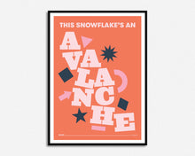Load image into Gallery viewer, This Snowflake&#39;s An Avalanche Print
