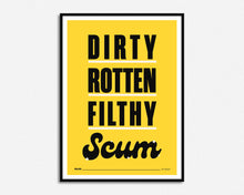 Load image into Gallery viewer, Dirty Rotten Filthy Scum Print
