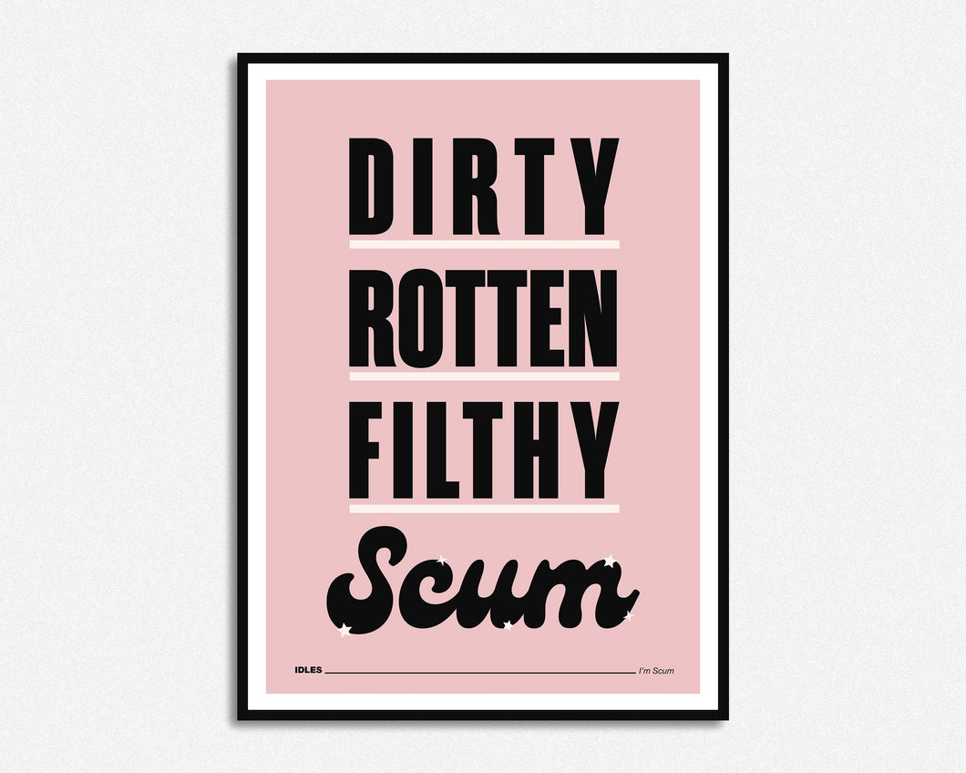 Dirty Rotten Filthy Scum Print