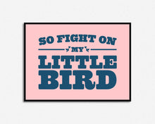 Load image into Gallery viewer, Fight On My Little Bird Print
