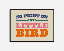 Load image into Gallery viewer, Fight On My Little Bird Print

