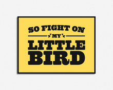 Load image into Gallery viewer, Fight On My Little Bird Print
