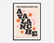 Load image into Gallery viewer, This Snowflake&#39;s An Avalanche Print
