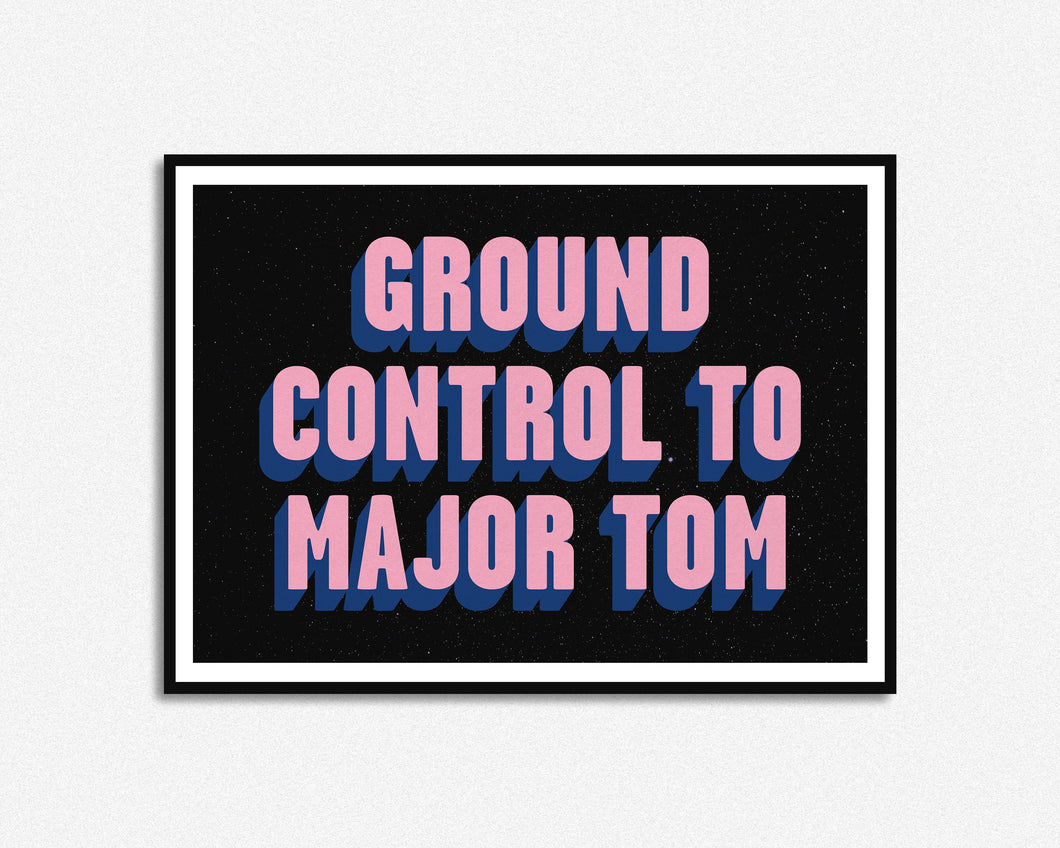 Ground Control To Major Tom Print