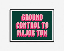 Load image into Gallery viewer, Ground Control To Major Tom Print

