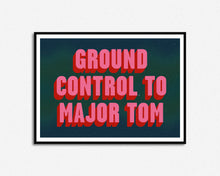 Load image into Gallery viewer, Ground Control To Major Tom Print
