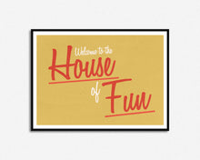 Load image into Gallery viewer, House Of Fun Print
