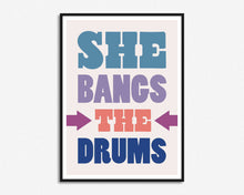 Load image into Gallery viewer, She Bangs The Drums Print
