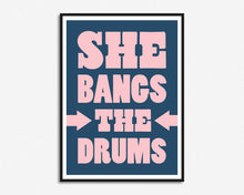 Load image into Gallery viewer, She Bangs The Drums Print

